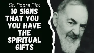 SAINT PADRE PIO: 10 SIGNS THAT YOU HAVE THE SPIRITUAL GIFTS