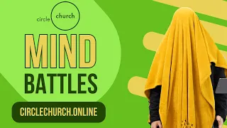 Mind Battles | Circle Church