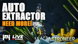 Astroneer - More Auto Extractors - Resources Needed! | OneLastMidnight