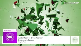 Arctic Moon vs Bryan Kearney - Dreamers & Dreams (Original Mix)