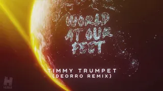 Timmy Trumpet - World At Our Feet (Deorro Remix)