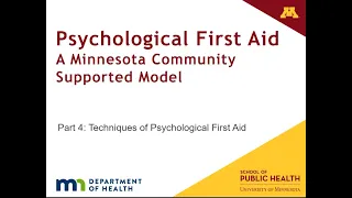 Psychological First Aid Parts 4 & 5: Techniques and the "Dos" and "Dont's" of PFA