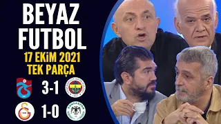 Beyaz Futbol 17 Ekim 2021 Tek Parça (Trabzonspor 3-1 Fenerbahçe / Galatasaray 1-0 Konyaspor)