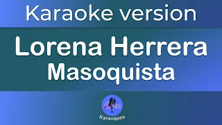Lorena Herrera   Masoquista (Karaoke Versión)