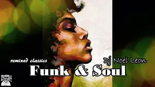 Classic Soul, Funk and Disco Remixes Party Mix # 144 - Dj Noel Leon