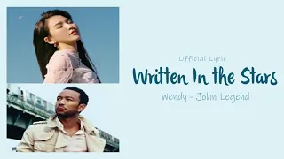 WRITTEN IN THE STARS (lyric)- 웬디(Wendy) ft. John Legend