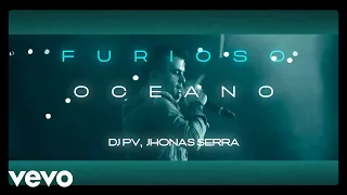 DJ PV, Jhonas Serra - Furioso Oceano (Remix) (Clipe Oficial)