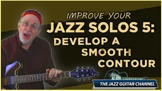 Improve Your Jazz Solos 5: Develop a Smooth Contour