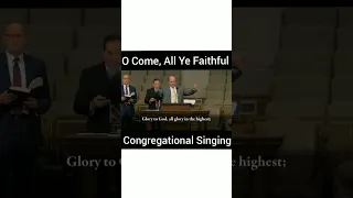 O Come, All Ye Faithful- Congregational Singing