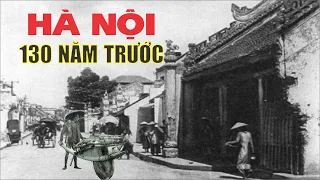 Hà Nội 130 năm trước | Tư liệu hiếm có về Việt Nam xưa