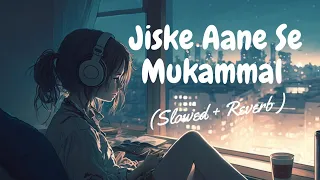 Jiske Aane Se Mukammal Ho Gayi Thi Zindagi Song | Arijit Singh |Beautiful song❤️ | Sera Lo-fi Vibes