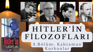 Hitler'in Filozofları - 3. Bölüm: Kahraman Kurbanlar