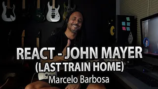 John Mayer - Last Train Home (REACTEACHING)