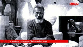 „Un weekend cu Brâncuși” la Muzeul de Artă