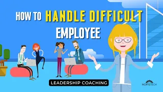 How to Handle a Difficult Employee | How to Manage difficult staff