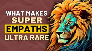 7 Reasons Why Super Empaths Are ULTRA Rare