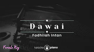 Dawai - Fadhilah Intan (KARAOKE PIANO - FEMALE KEY)