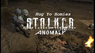 S.T.A.L.K.E.R. Anomaly Hug Yo Homies