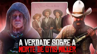 A Verdade Por Trás Da Morte De Otis Miller - Red Dead Redemption 2