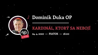 KARDINÁL, KTORÝ SA NEBOJÍ | Kardinál Dominik Duka