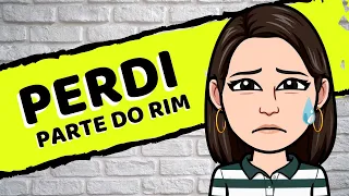 Perdi parte do rim...