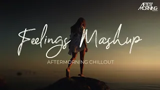 Feelings Mashup | Aftermorning Chillout | Jannat Mashup