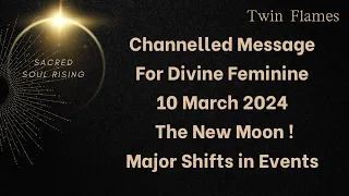 New Moon 10 March 2024 - Divine Feminine Channelled Message - Major Shifts !!! ❤️❤️🔥