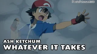 Ash Ketchum - Whatever It Takes [Pokémon AMV]