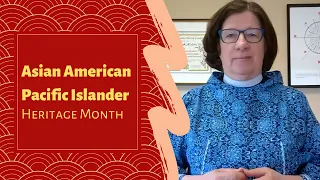 Asian American and Pacific Islander Heritage Month | Presiding Bishop Elizabeth Eaton | May 20, 2022