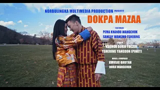 DOKPA MAZAA : Featuring PEMA KHANDU WANGCHUK & SANGAY WANGMO TSHERING