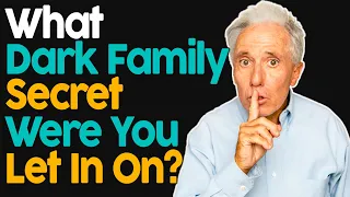 What Dark Family Secret Were You Let In On?