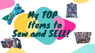 Top Products I Sew to Sell