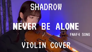 【 Five Nights at Freddy's ( FNAF4 )】Shadrow - Never Be Alone【Violin cover】ファイブ・ナイツ・アット・フレディーズ