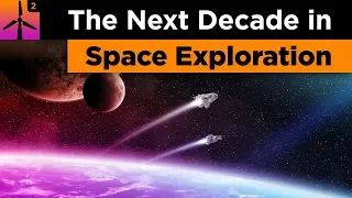 What The Next Decade In Space Exploration Will Look Like