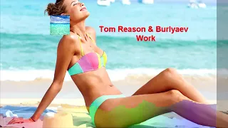 Tom Reason & Burlyaev - Work