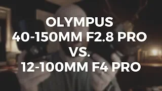 Olympus 40-150mm F2.8 PRO VS. 12-100mm F4 PRO