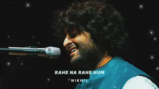 Rahe Na Rahe Hum [Slowed + Reverb] - Arijit Singh | N I K H I L