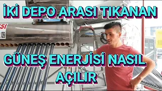 İKİ DEPO ARASI TIKANAN ĞÜNEŞ ENERJİSİ NASIL AÇILIR