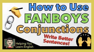 How to use Coordinating Conjunctions - FANBOYS - Write Better Sentences