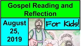 Gospel Reading and Reflection for Kids - August 25, 2019 - Luke 13:22-30