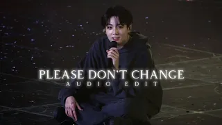 Please Don't Change | Audio Edit | BTS | Taeugii