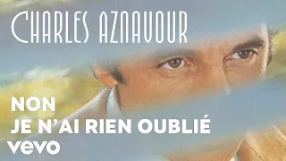 Charles Aznavour - Non je n'ai rien oublié (Audio Officiel)