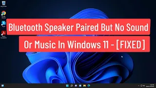 Bluetooth Speaker Paired But No Sound or Music In Windows 11 - [ FIXED ]