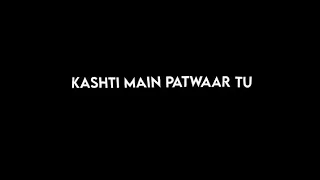 Kashti Mein Patwar Tu 🎶 - Black Screen Lyrics | WhatsApp Status | No Copyright |