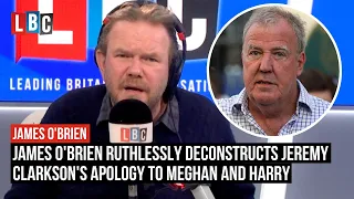 James O'Brien ruthlessly deconstructs Jeremy Clarkson's apology to Meghan and Harry