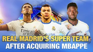 Real Madrid's Super Team after Acquiring Mbappe | Football News