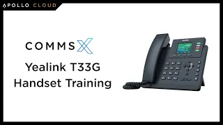 Comms X - Yealink T33G Basic Handset Training