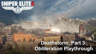 Deathstorm, Part 3: Obliteration playthrough — Authentic Plus — All Objectives — Sniper Elite 4