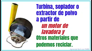 Cómo podríamos hacer turbina para extractor o para fragua, con un  motor de lavadora. DIY turbina.