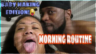 OUR MORNING ROUTINE AS A COUPLE!! (TRYING TO MAKE ANOTHER BABY EDITION)